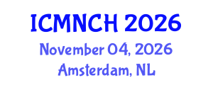 International Conference on Maternal, Newborn, and Child Health (ICMNCH) November 04, 2026 - Amsterdam, Netherlands International Conference on Maternal, Newborn, and Child Health (ICMNCH) November 04, 2026 - Amsterdam, Netherlands