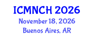 International Conference on Maternal, Newborn, and Child Health (ICMNCH) November 18, 2026 - Buenos Aires, Argentina International Conference on Maternal, Newborn, and Child Health (ICMNCH) November 18, 2026 - Buenos Aires, Argentina
