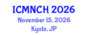 International Conference on Maternal, Newborn, and Child Health (ICMNCH) November 15, 2026 - Kyoto, Japan