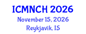International Conference on Maternal, Newborn, and Child Health (ICMNCH) November 15, 2026 - Reykjavik, Iceland