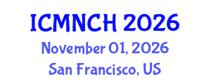 International Conference on Maternal, Newborn, and Child Health (ICMNCH) November 01, 2026 - San Francisco, United States