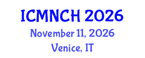 International Conference on Maternal, Newborn, and Child Health (ICMNCH) November 11, 2026 - Venice, Italy