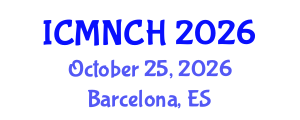 International Conference on Maternal, Newborn, and Child Health (ICMNCH) October 25, 2026 - Barcelona, Spain International Conference on Maternal, Newborn, and Child Health (ICMNCH) October 25, 2026 - Barcelona, Spain