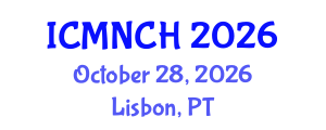 International Conference on Maternal, Newborn, and Child Health (ICMNCH) October 28, 2026 - Lisbon, Portugal