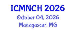 International Conference on Maternal, Newborn, and Child Health (ICMNCH) October 04, 2026 - Madagascar, Madagascar