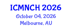 International Conference on Maternal, Newborn, and Child Health (ICMNCH) October 04, 2026 - Melbourne, Australia International Conference on Maternal, Newborn, and Child Health (ICMNCH) October 04, 2026 - Melbourne, Australia
