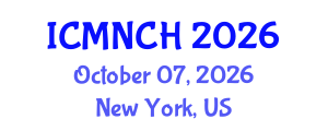 International Conference on Maternal, Newborn, and Child Health (ICMNCH) October 07, 2026 - New York, United States International Conference on Maternal, Newborn, and Child Health (ICMNCH) October 07, 2026 - New York, United States