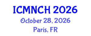 International Conference on Maternal, Newborn, and Child Health (ICMNCH) October 28, 2026 - Paris, France