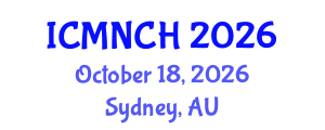 International Conference on Maternal, Newborn, and Child Health (ICMNCH) October 18, 2026 - Sydney, Australia International Conference on Maternal, Newborn, and Child Health (ICMNCH) October 18, 2026 - Sydney, Australia