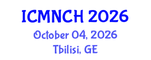 International Conference on Maternal, Newborn, and Child Health (ICMNCH) October 04, 2026 - Tbilisi, Georgia International Conference on Maternal, Newborn, and Child Health (ICMNCH) October 04, 2026 - Tbilisi, Georgia