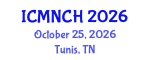 International Conference on Maternal, Newborn, and Child Health (ICMNCH) October 25, 2026 - Tunis, Tunisia