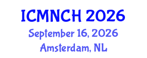 International Conference on Maternal, Newborn, and Child Health (ICMNCH) September 16, 2026 - Amsterdam, Netherlands
