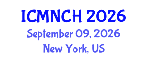 International Conference on Maternal, Newborn, and Child Health (ICMNCH) September 09, 2026 - New York, United States International Conference on Maternal, Newborn, and Child Health (ICMNCH) September 09, 2026 - New York, United States
