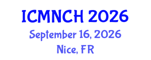 International Conference on Maternal, Newborn, and Child Health (ICMNCH) September 16, 2026 - Nice, France International Conference on Maternal, Newborn, and Child Health (ICMNCH) September 16, 2026 - Nice, France