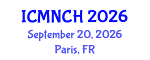 International Conference on Maternal, Newborn, and Child Health (ICMNCH) September 20, 2026 - Paris, France International Conference on Maternal, Newborn, and Child Health (ICMNCH) September 20, 2026 - Paris, France