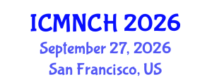 International Conference on Maternal, Newborn, and Child Health (ICMNCH) September 27, 2026 - San Francisco, United States International Conference on Maternal, Newborn, and Child Health (ICMNCH) September 27, 2026 - San Francisco, United States
