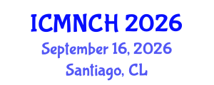 International Conference on Maternal, Newborn, and Child Health (ICMNCH) September 16, 2026 - Santiago, Chile International Conference on Maternal, Newborn, and Child Health (ICMNCH) September 16, 2026 - Santiago, Chile