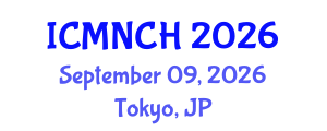 International Conference on Maternal, Newborn, and Child Health (ICMNCH) September 09, 2026 - Tokyo, Japan International Conference on Maternal, Newborn, and Child Health (ICMNCH) September 09, 2026 - Tokyo, Japan