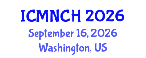 International Conference on Maternal, Newborn, and Child Health (ICMNCH) September 16, 2026 - Washington, United States International Conference on Maternal, Newborn, and Child Health (ICMNCH) September 16, 2026 - Washington, United States