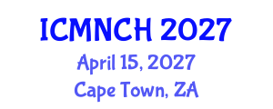 International Conference on Maternal, Newborn, and Child Health (ICMNCH) April 15, 2027 - Cape Town, South Africa International Conference on Maternal, Newborn, and Child Health (ICMNCH) April 15, 2027 - Cape Town, South Africa