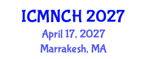 International Conference on Maternal, Newborn, and Child Health (ICMNCH) April 17, 2027 - Marrakesh, Morocco