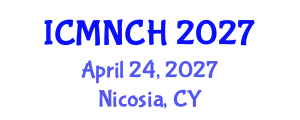 International Conference on Maternal, Newborn, and Child Health (ICMNCH) April 24, 2027 - Nicosia, Cyprus International Conference on Maternal, Newborn, and Child Health (ICMNCH) April 24, 2027 - Nicosia, Cyprus