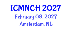 International Conference on Maternal, Newborn, and Child Health (ICMNCH) February 08, 2027 - Amsterdam, Netherlands
