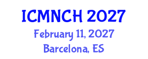 International Conference on Maternal, Newborn, and Child Health (ICMNCH) February 11, 2027 - Barcelona, Spain International Conference on Maternal, Newborn, and Child Health (ICMNCH) February 11, 2027 - Barcelona, Spain