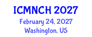 International Conference on Maternal, Newborn, and Child Health (ICMNCH) February 24, 2027 - Washington, United States