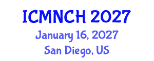 International Conference on Maternal, Newborn, and Child Health (ICMNCH) January 16, 2027 - San Diego, United States International Conference on Maternal, Newborn, and Child Health (ICMNCH) January 16, 2027 - San Diego, United States