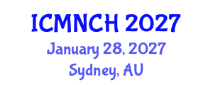 International Conference on Maternal, Newborn, and Child Health (ICMNCH) January 28, 2027 - Sydney, Australia International Conference on Maternal, Newborn, and Child Health (ICMNCH) January 28, 2027 - Sydney, Australia