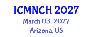 International Conference on Maternal, Newborn, and Child Health (ICMNCH) March 03, 2027 - Arizona, United States International Conference on Maternal, Newborn, and Child Health (ICMNCH) March 03, 2027 - Arizona, United States