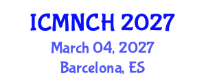 International Conference on Maternal, Newborn, and Child Health (ICMNCH) March 04, 2027 - Barcelona, Spain International Conference on Maternal, Newborn, and Child Health (ICMNCH) March 04, 2027 - Barcelona, Spain