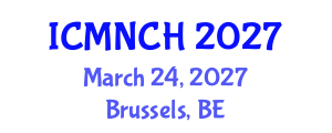 International Conference on Maternal, Newborn, and Child Health (ICMNCH) March 24, 2027 - Brussels, Belgium