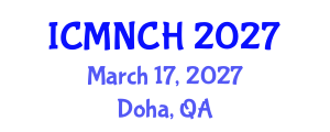 International Conference on Maternal, Newborn, and Child Health (ICMNCH) March 17, 2027 - Doha, Qatar International Conference on Maternal, Newborn, and Child Health (ICMNCH) March 17, 2027 - Doha, Qatar