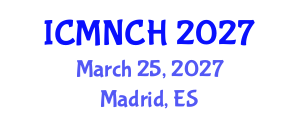 International Conference on Maternal, Newborn, and Child Health (ICMNCH) March 25, 2027 - Madrid, Spain International Conference on Maternal, Newborn, and Child Health (ICMNCH) March 25, 2027 - Madrid, Spain
