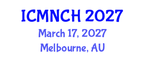International Conference on Maternal, Newborn, and Child Health (ICMNCH) March 17, 2027 - Melbourne, Australia International Conference on Maternal, Newborn, and Child Health (ICMNCH) March 17, 2027 - Melbourne, Australia