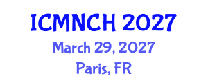 International Conference on Maternal, Newborn, and Child Health (ICMNCH) March 29, 2027 - Paris, France International Conference on Maternal, Newborn, and Child Health (ICMNCH) March 29, 2027 - Paris, France