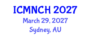 International Conference on Maternal, Newborn, and Child Health (ICMNCH) March 29, 2027 - Sydney, Australia International Conference on Maternal, Newborn, and Child Health (ICMNCH) March 29, 2027 - Sydney, Australia
