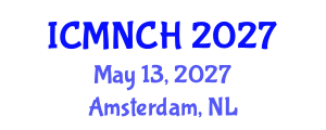 International Conference on Maternal, Newborn, and Child Health (ICMNCH) May 13, 2027 - Amsterdam, Netherlands