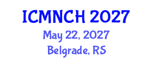 International Conference on Maternal, Newborn, and Child Health (ICMNCH) May 22, 2027 - Belgrade, Serbia International Conference on Maternal, Newborn, and Child Health (ICMNCH) May 22, 2027 - Belgrade, Serbia