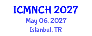 International Conference on Maternal, Newborn, and Child Health (ICMNCH) May 06, 2027 - Istanbul, Turkey