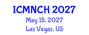 International Conference on Maternal, Newborn, and Child Health (ICMNCH) May 15, 2027 - Las Vegas, United States International Conference on Maternal, Newborn, and Child Health (ICMNCH) May 15, 2027 - Las Vegas, United States