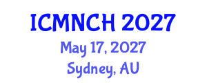 International Conference on Maternal, Newborn, and Child Health (ICMNCH) May 17, 2027 - Sydney, Australia International Conference on Maternal, Newborn, and Child Health (ICMNCH) May 17, 2027 - Sydney, Australia
