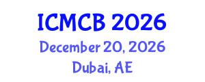 International Conference on Mathematical and Computational Biology (ICMCB) December 20, 2026 - Dubai, United Arab Emirates International Conference on Mathematical and Computational Biology (ICMCB) December 20, 2026 - Dubai, United Arab Emirates