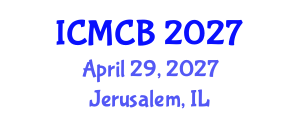 International Conference on Mathematical and Computational Biology (ICMCB) April 29, 2027 - Jerusalem, Israel International Conference on Mathematical and Computational Biology (ICMCB) April 29, 2027 - Jerusalem, Israel