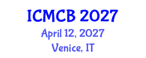 International Conference on Mathematical and Computational Biology (ICMCB) April 12, 2027 - Venice, Italy International Conference on Mathematical and Computational Biology (ICMCB) April 12, 2027 - Venice, Italy