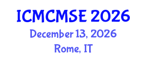International Conference on Mathematical and Computational Methods in Science and Engineering (ICMCMSE) December 13, 2026 - Rome, Italy International Conference on Mathematical and Computational Methods in Science and Engineering (ICMCMSE) December 13, 2026 - Rome, Italy