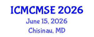 International Conference on Mathematical and Computational Methods in Science and Engineering (ICMCMSE) June 15, 2026 - Chisinau, Republic of Moldova International Conference on Mathematical and Computational Methods in Science and Engineering (ICMCMSE) June 15, 2026 - Chisinau, Republic of Moldova