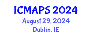 International Conference on Mathematical and Physical Sciences (ICMAPS) August 29, 2024 - Dublin, Ireland